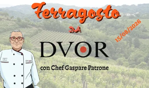 Ferragosto da Dvor -  Con Chef Gaspare Patrone